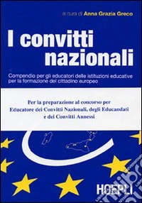 I convitti nazionali. Compendio per gli educatori delle istituzioni educative per la formazione del cittadino europeo libro
