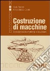 Costruzioni di macchine. Resistenza dei materiali e sicurezza libro