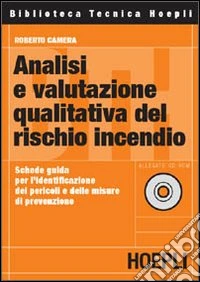 Analisi e valutazione qualitativa del rischio incendio. Con CD-ROM libro