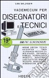 Vademecum per disegnatori e tecnici libro