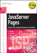 JavaServer Pages. Guida alla programmazione avanzata libro