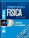 Esperimenti e idee della fisica per moduli. Modulo F: L'elettricità e il magnetismo. Per le Scuole superiori libro