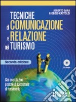 Tecniche di comunicazione e relazione nel turismo. Con esercitazioni pratiche di laboratorio di ricevimento. Per gli Ist. professionali a indirizzo turistico libro