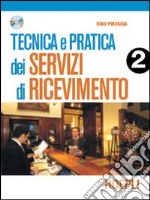 Tecnica e pratica dei servizi di ricevimento. Per le Scuole superiori (2) libro