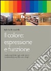 Il colore: espressione e funzione libro