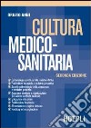 Cultura medico-sanitaria. Per gli Ist. Professionali libro