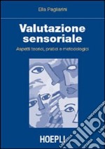 Valutazione sensoriale. Aspetti teorici, pratici e metodologici