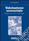 Valutazione sensoriale. Aspetti teorici, pratici e metodologici libro
