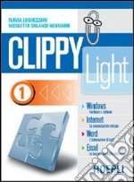 Clippy light. Per gli Ist. Professionali per i servizi commerciali. Vol. 1: Windows-Internet-Word-Excel libro