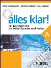 Alles Klar! Ein kursbuch für die Deutsche Sprache und Kultur. Per le Scuole superiori. Vol. 1 libro
