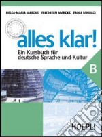 Alles Klar! Ein Kursbuch für Deutsche Sprache und Kultur. Per le Scuole superiori. Vol. 2 libro