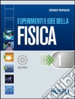 Esperimenti e idee della fisica. Modulo A-B-C-D. Per le Scuole superiori. Vol. 1 libro