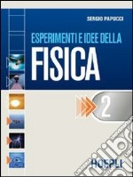 Esperimenti e idee della fisica. Modulo E-F-G. Per le Scuole superiori. Vol. 2 libro