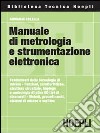 Manuale di metrologia e strumentazione elettronica libro