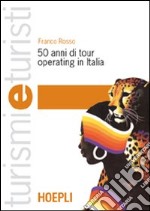 Cinquant'anni di tour operating in Italia libro