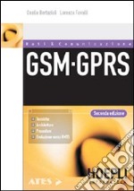 GSM-GPRS. Tecniche, architetture, procedure libro