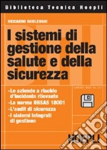 I sistemi di gestione della salute e della sicurezza. Con floppy disk libro