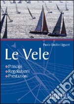 Le vele. Principi, regolazioni, prestazioni