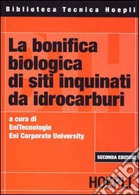 La bonifica biologica di siti inquinati da idrocarburi libro