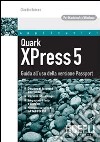 Quark XPress 5. Guida all'uso della versione Passport libro