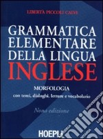 Grammatica elementare della lingua inglese. Con temi, dialoghi, letture e vocabolario libro