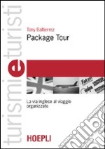 Package tour. La via inglese al viaggio organizzato libro