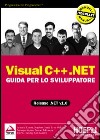 Visual C++.NET. Guida per lo sviluppatore libro