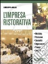 L'impresa ristorativa. Marketing produzione contabilità. Per gli Ist. professionali alberghieri. Con espansione online libro