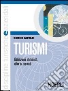 Turismi. Per le Scuole superiori libro