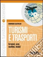 Turismi e trasporti. Per le Scuole superiori