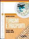 Turismi e trasporti. Per le Scuole superiori libro