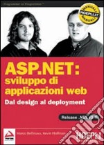 ASP.NET: sviluppo di applicazioni web. Dal design al deployment libro