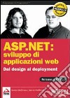 ASP.NET: sviluppo di applicazioni web. Dal design al deployment libro