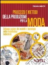 Processi e metodi della produzione per la moda. Sviluppo scalare dei modelli e tecnologie della modellistica. Per gli Ist. professionali. Con espansione online libro