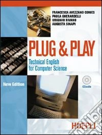 Plug & Play. Technical English for Computer Science. Per le Scuole superiori libro