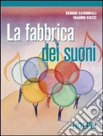 La fabbrica dei suoni. Con canzoniere libro