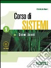 Corso di sistemi. Per le Scuole superiori. Con CD-ROM. Vol. 1: Sistemi discreti libro