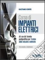 Corso di impianti elettrici. Per le Scuole superiori libro