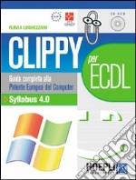 Clippy per ECDL. Guida alla patente europea del computer. Syllabus 4.0 libro