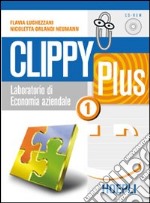 Clippy Plus. Laboratorio di economia aziendale. Per le Scuole superiori libro
