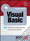 Visual Basic. Versioni 6.0/NET. Manuale di programmazione con interfacce grafiche libro