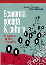 Economia, società & cultura. Per le Scuole superiori