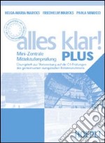 Alles Klar! Plus. Mini-Zentrale Mittelstufenpruefung. Per le Scuole superiori libro