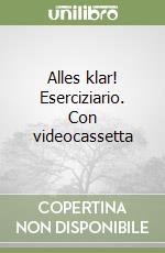 Alles klar! Eserciziario. Con videocassetta libro