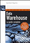 Data Warehouse. La guida completa libro