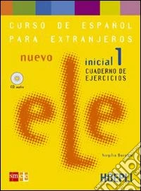 Nuevo ele. Curso de espanol para extranjeros. Inicial 1. Cuaderno de ejercicios. Con CD Audio libro