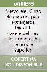 Nuevo ele. Curso de espanol para extranjeros. Inicial 1. Casete del libro del alumno. Per le Scuole superiori libro