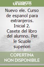 Nuevo ele. Curso de espanol para extranjeros. Inicial 2. Casete del libro del alumno. Per le Scuole superiori libro