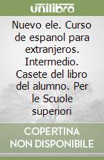 Nuevo ele. Curso de espanol para extranjeros. Intermedio. Casete del libro del alumno. Per le Scuole superiori libro