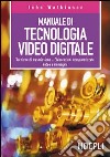 Manuale di tecnologia video digitale libro